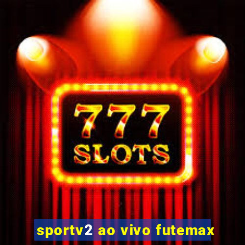 sportv2 ao vivo futemax